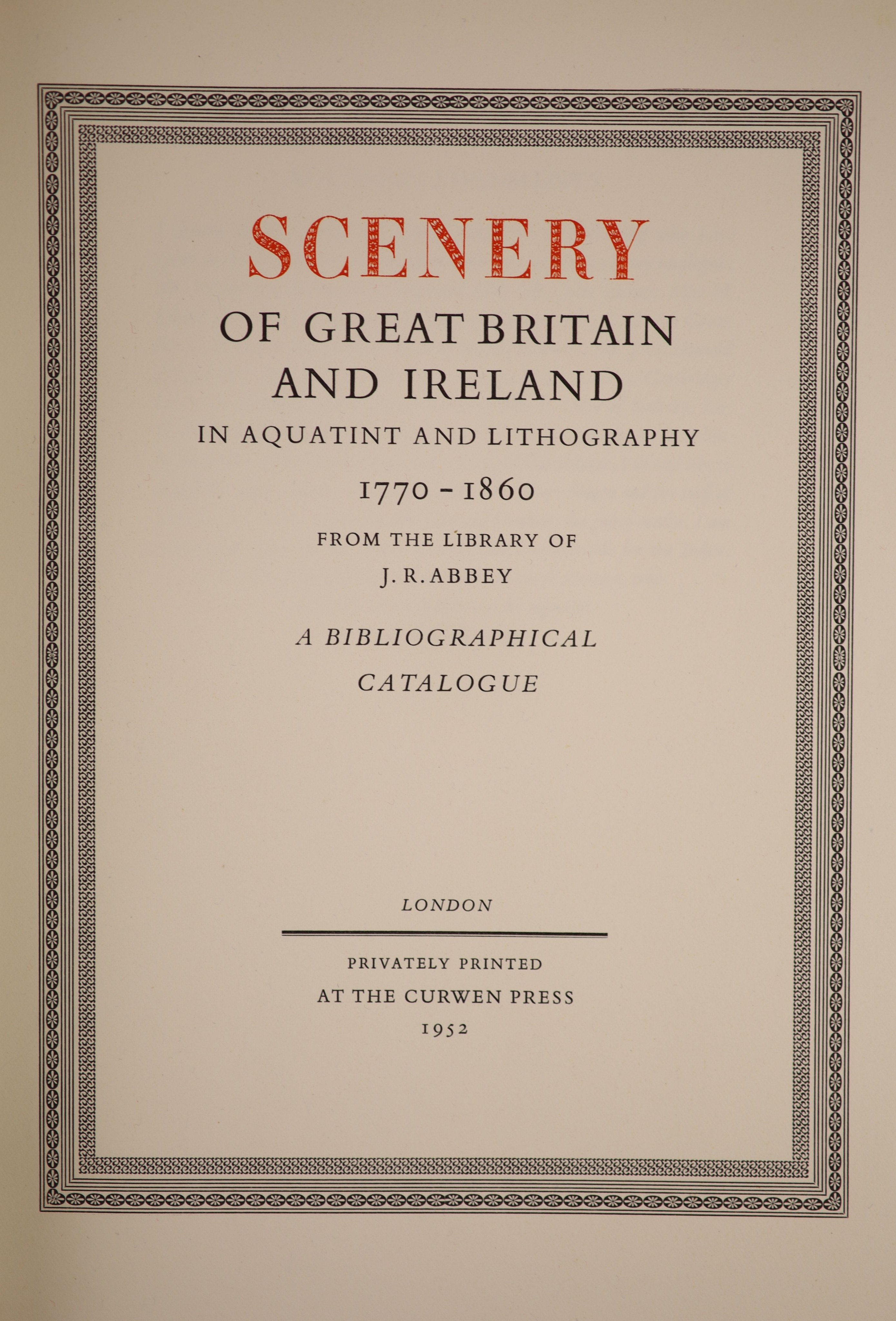 Abbey, John R - Scenery of Great Britain and Ireland in Aquatint and Lithography 1770-1860, qto, grey cloth with dj, one of 500, Curwen Press, London, 1952